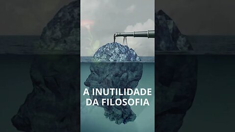 A INUTILIDADE DA FILOSOFIA