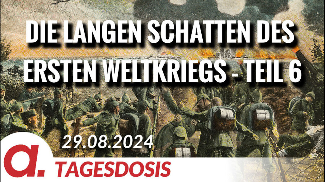 Die langen Schatten des Ersten Weltkriegs – Teil 6 | Von Wolfgang Effenberger