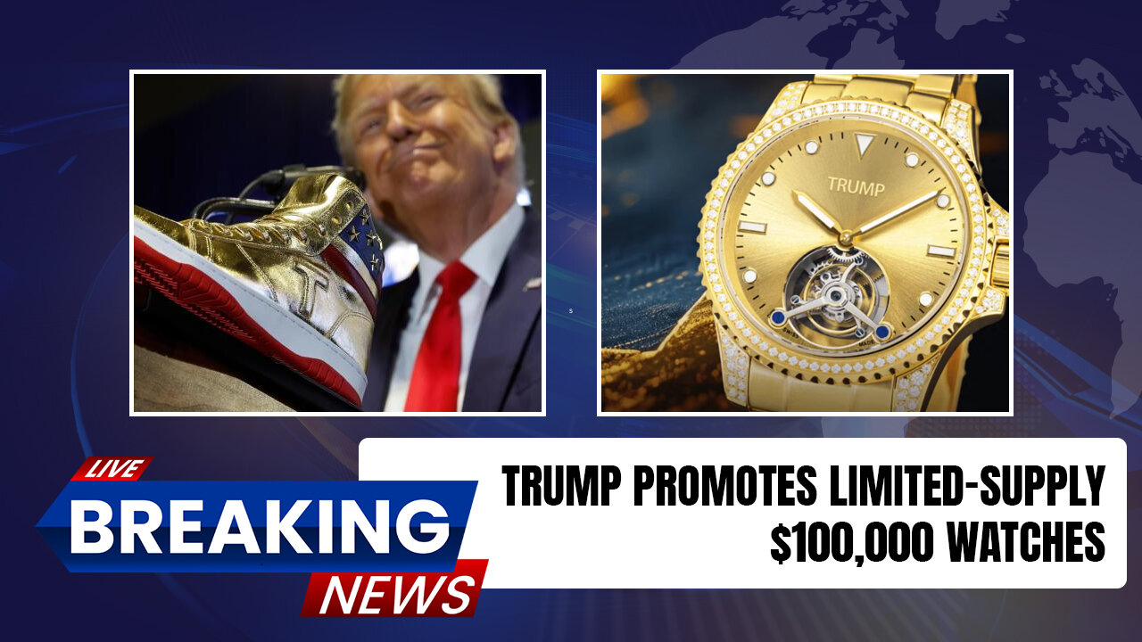 The Truth Behind Trump Promotes Limited-Supply $100,000 Watches!