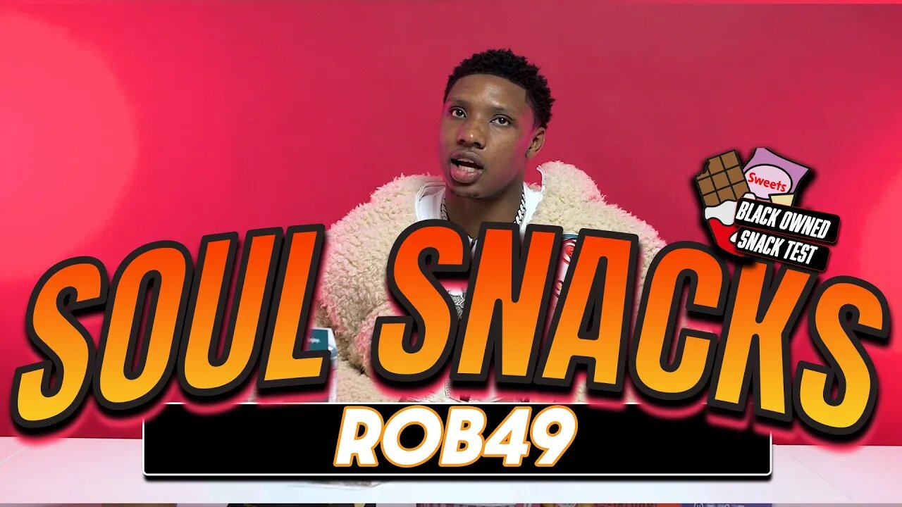 Rob49 Interview | Soul Snacks