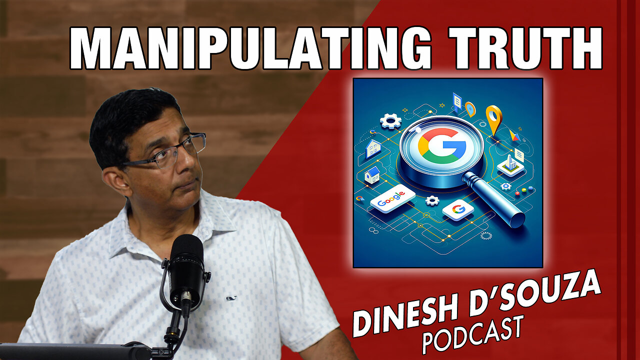 MANIPULATING TRUTH Dinesh D’Souza Podcast Ep906