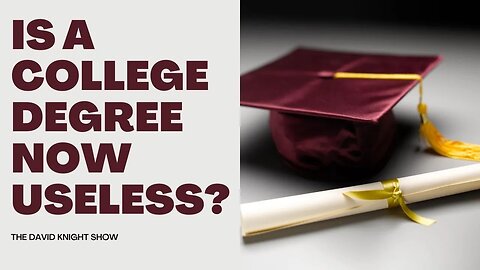 Is a College Degree Worthless Now? - David Knight