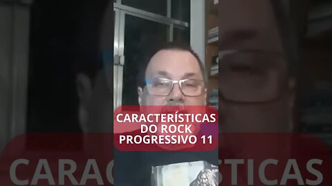 CARACTERÍSTICAS DO ROCK PROGRESSIVO 11