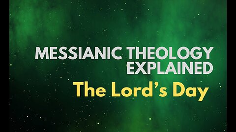 The Lord’s Day - Messianic Theology Explained