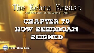 Kebra Nagast - Chapter 70 - How Rehoboam Reigned (Text In Video)