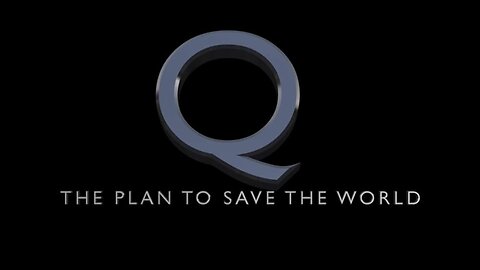 Q: The Plan to Save the World (All 6 Parts)
