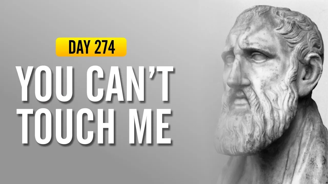 You Can't Touch Me - DAY 274 - The Daily Stoic 365 Day Devotional