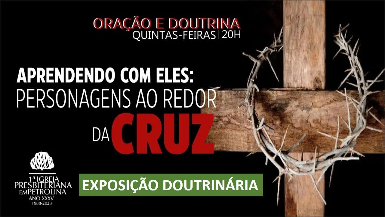 Exposição doutrinária - 09/02/2023 - Aprendendo com eles: Personagens ao redor da Cruz