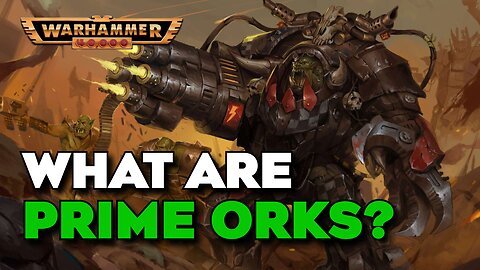 What are Prime Orks? Warhammer 40k Lore