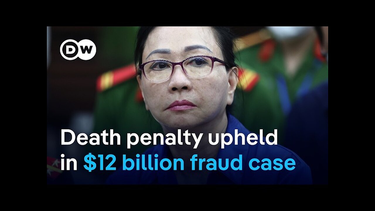 Vietnam: Real estate tycoon on death row for $12 billion fraud loses appeal | DW News