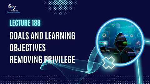 188. Goals and Learning Objectives Removing Privile | Skyhighes | Cyber Security-Hacker Exposed