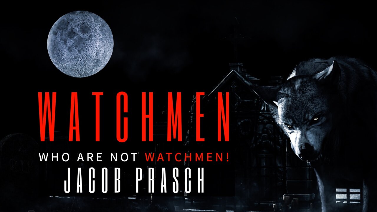 Watchmen Who Are Not Watchmen! - Classic Jacob Prasch