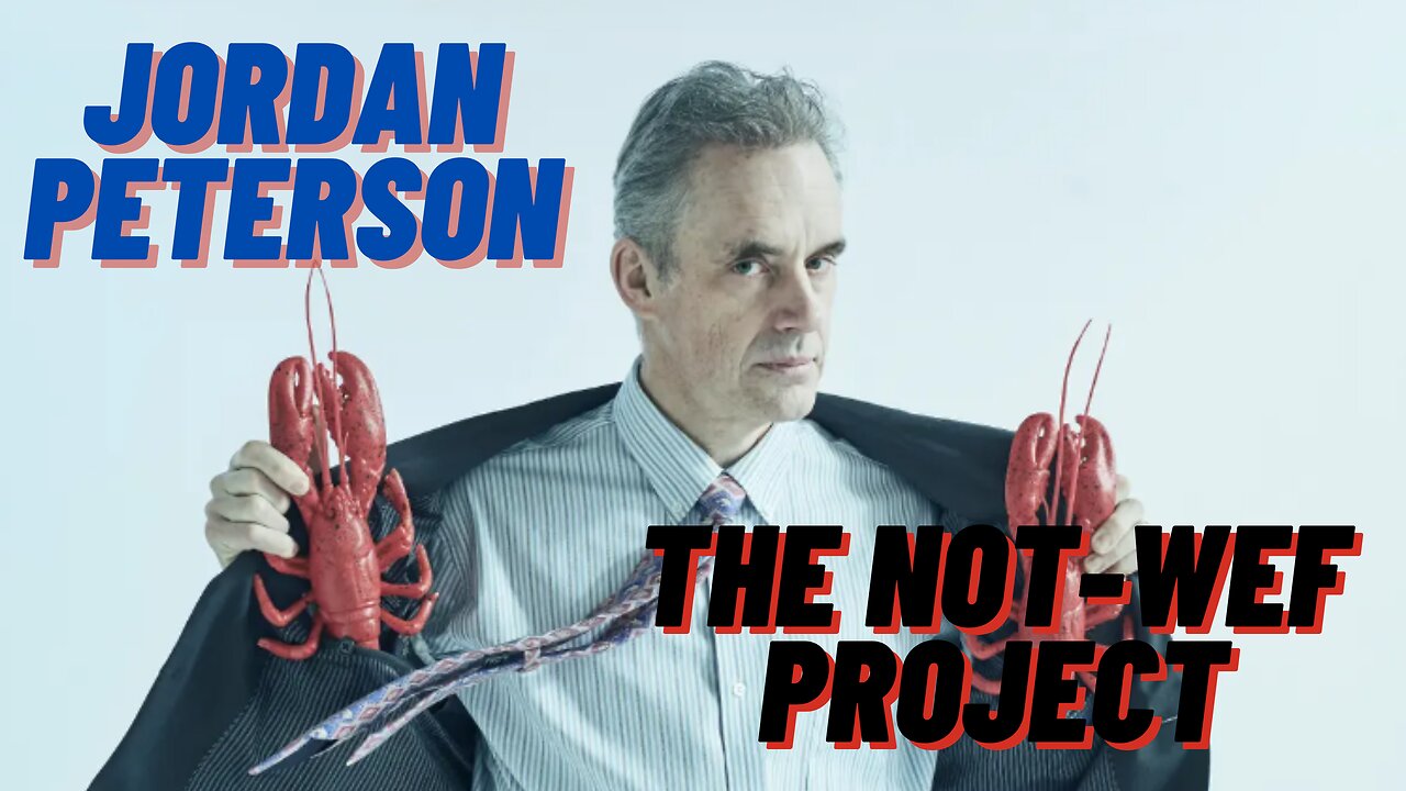 Jordan Peterson and the Not WEF Project