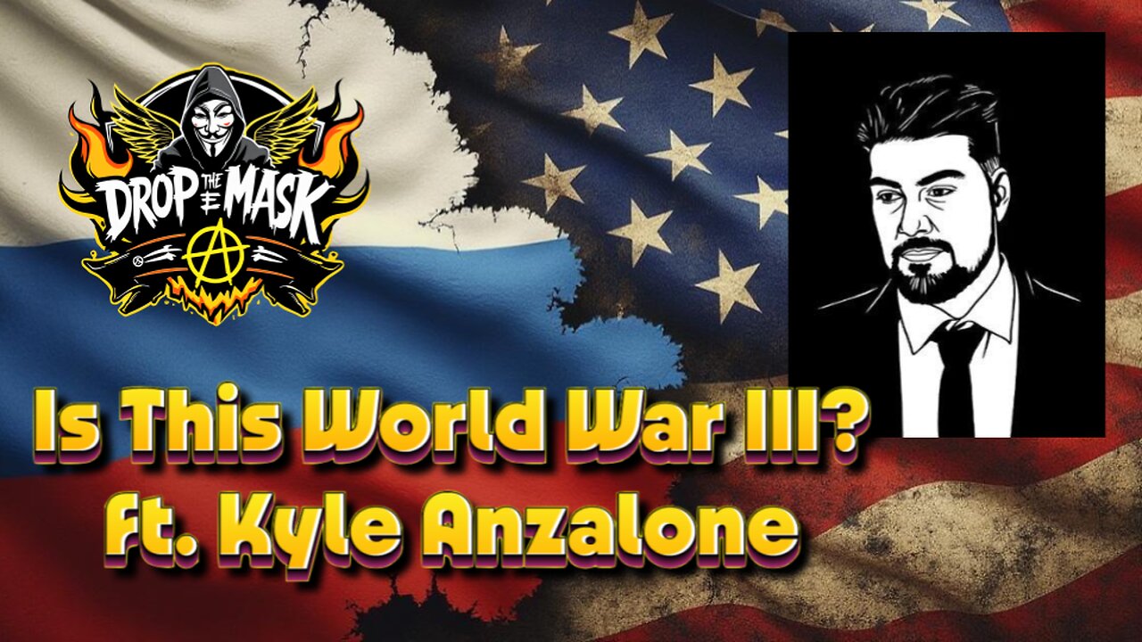 #30 - Is This World War III? ft. Kyle Anzalone