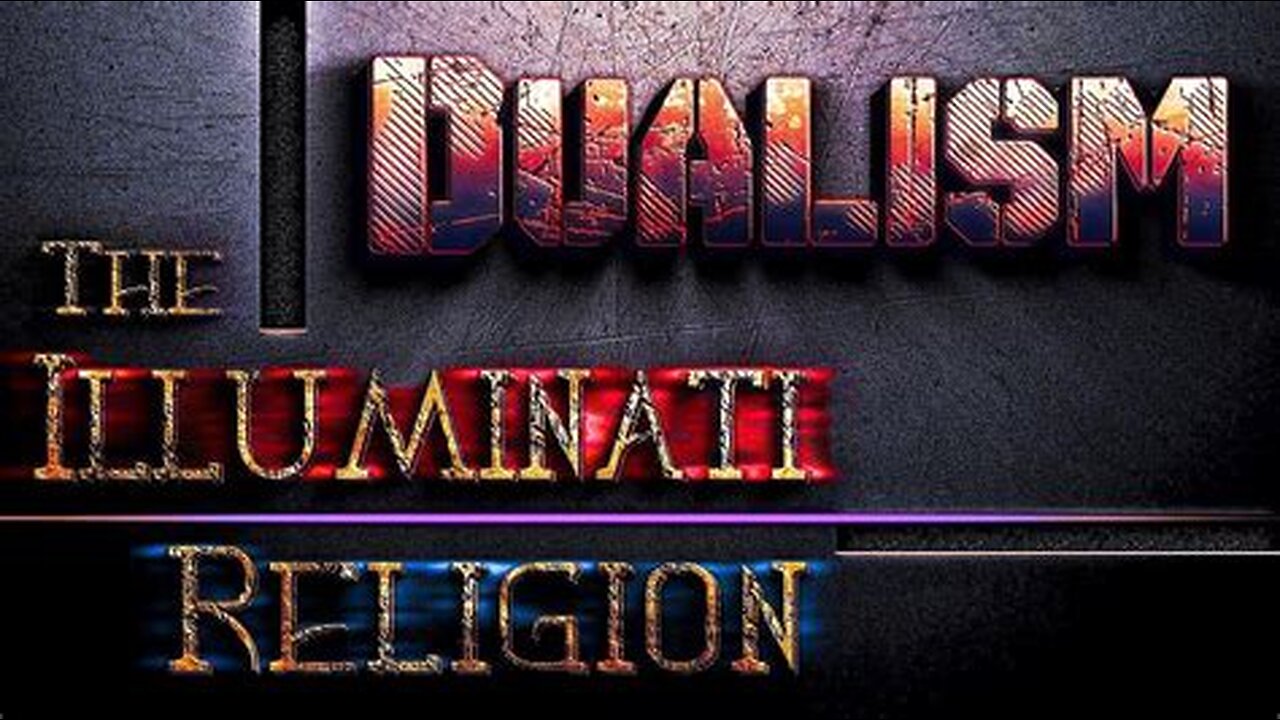 Dualism The Illuminati Religion (2016)