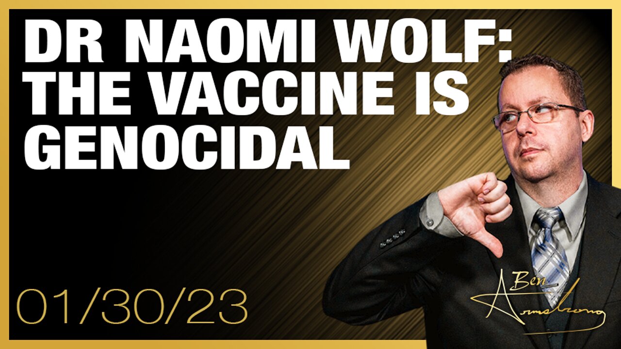 Dr. Naomi Wolf: The Vaccine is Genocidal