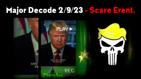 Major Decode 2/9/23 - Scare Event.