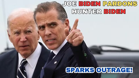 JOE BIDEN PARDONS HUNTER BIDEN / PLAN ALL ALONG?