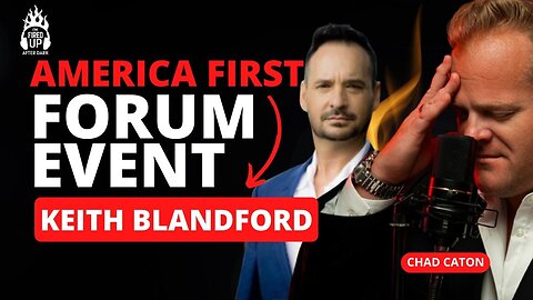 Keith Blandford Discusses Upcoming America First Forum Event Coming to Charleston, SC