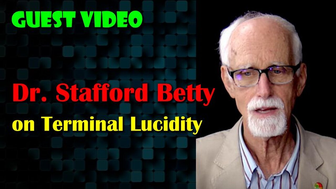 Dr. Stafford Betty on Terminal Lucidity