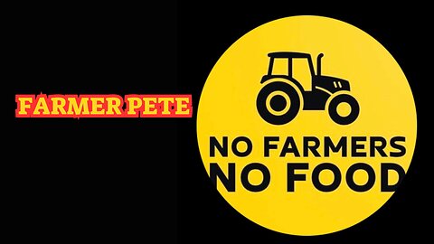 No Farmers, No Food - Farmer Pete