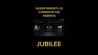 QUEER PARENTS VS CONSERVATIVE PARENTS Jubilee