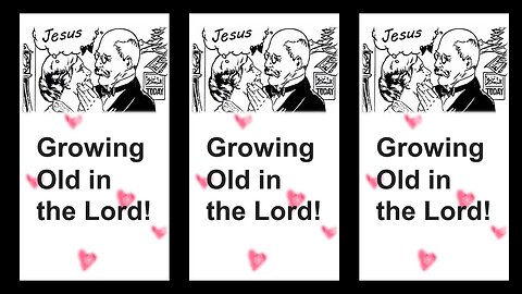 GROWING OLD IN THE LORD!