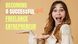 Becoming a Successful Freelance Entrepreneur: Tips and Tricks