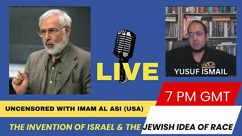 THE INVENTION OF ISRAEL & THE JEWISH IDEA OF RACE IMAM AL ASI with YUSUF ISMAIL