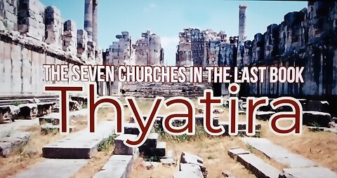 The Seven Churches in the Last Book Thyatira 02.06.2022