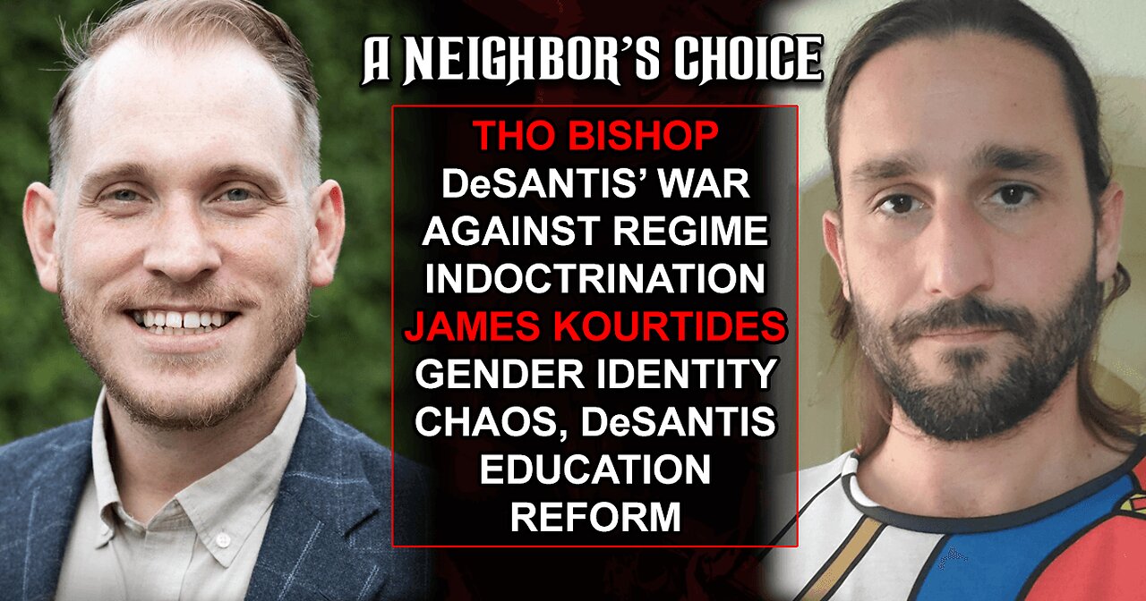 Tho Bishop on DeSantis' War Against Regime Indoctrination, James Kourtides on Gender Identity Chaos