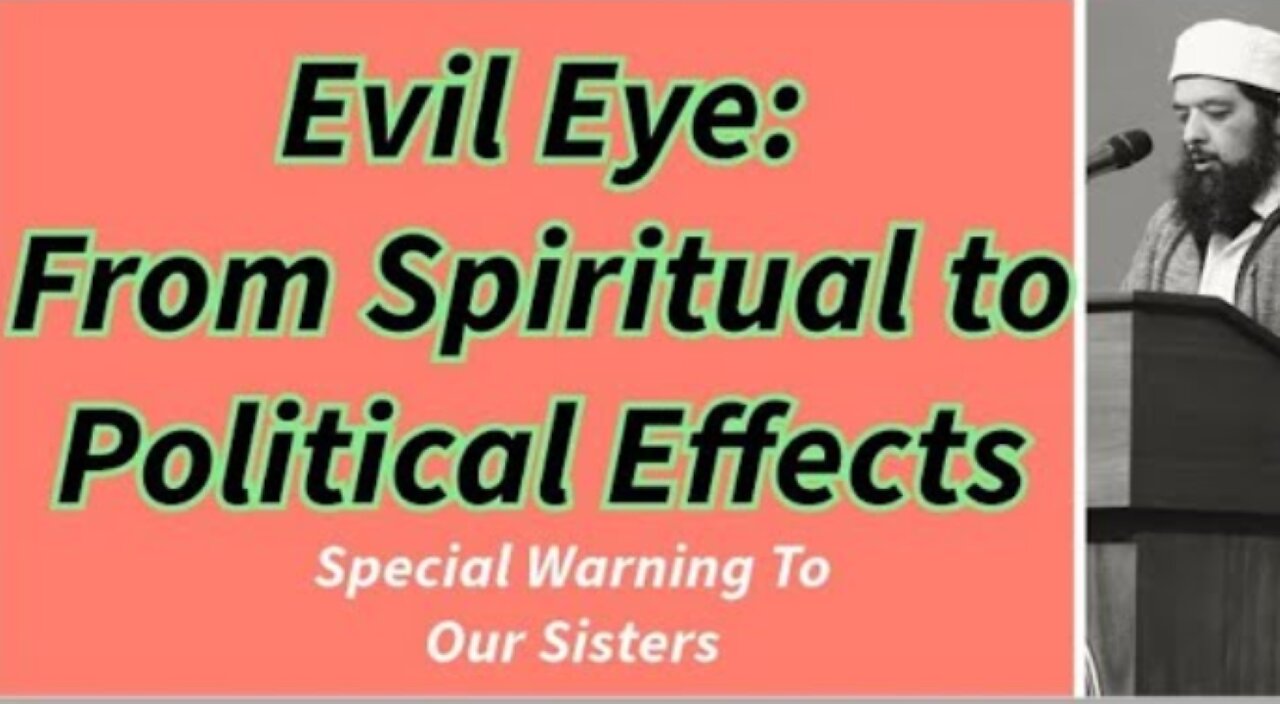 Sheikh Omar Baloch - Evil Eye: From Spiritual to Political Effects