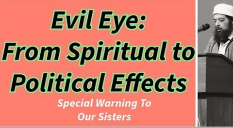 Sheikh Omar Baloch - Evil Eye: From Spiritual to Political Effects