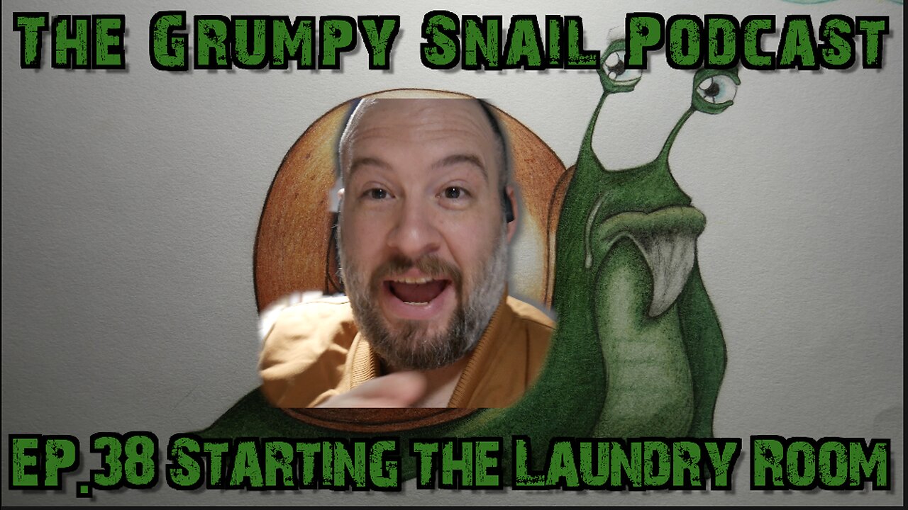 Grumpy Snail Podcast Ep. 38