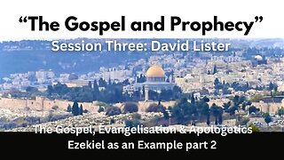 The Gospel and Prophecy | Session 3