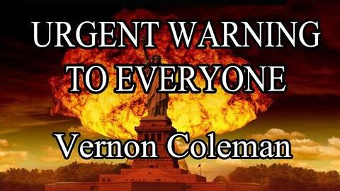 DR.VERNON COLEMAN： Urgent Warning to Everyone 9th February 2023