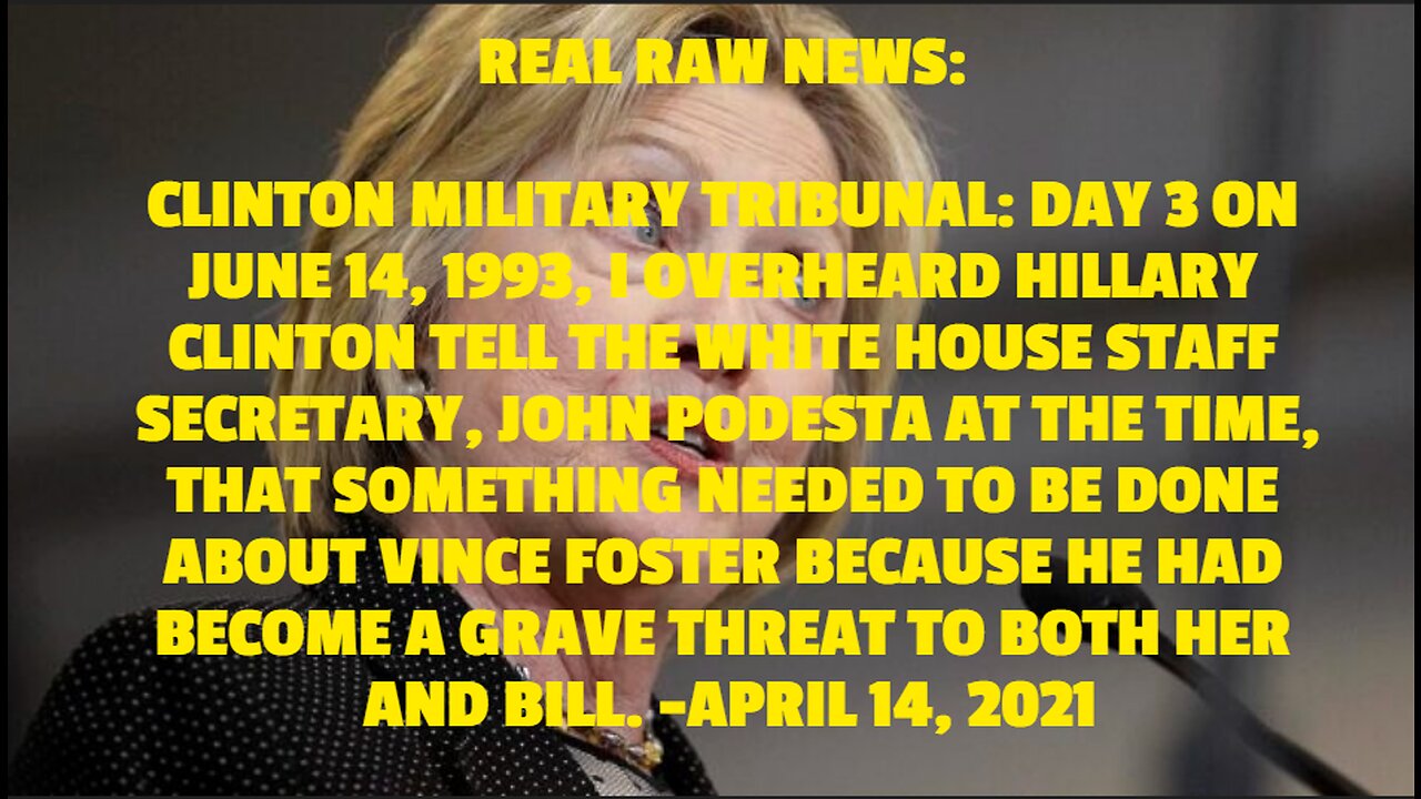 CLINTON MILITARY TRIBUNAL: DAY 3 ON JUNE 14, 1993, I OVERHEARD HILLARY CLINTON TELL THE WHITE HOUSE