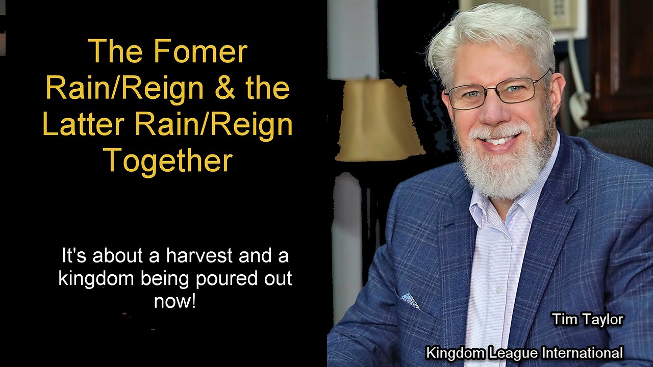 The Harvest & the Kingdom - the Former Rain & Latter Reign Together