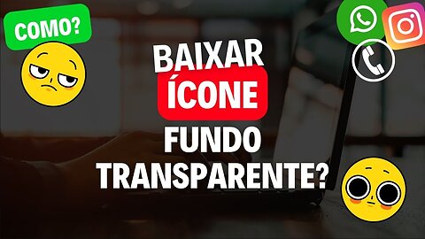 Como BAIXAR ÍCONE com FUNDO TRANSPARENTE - RÁPIDO E FÁCIL