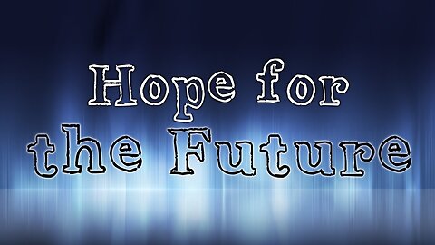 HOPE IS ALWAYS FUTURE #555