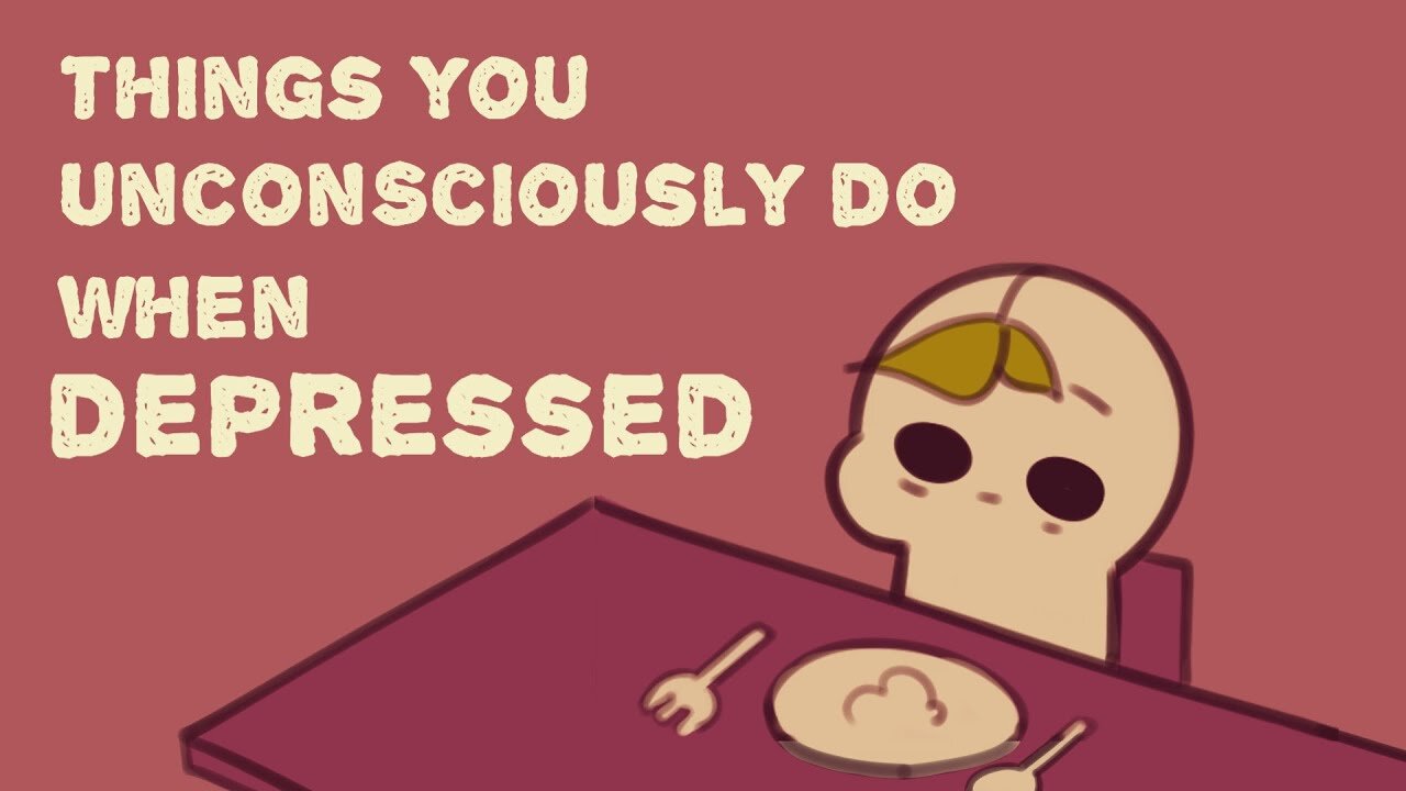 8 Things You Unconsciously Do When Depressed PLUS bonus end clip