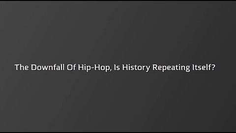 The Downfall Of Hip-Hop, Is History Repeating Itself?