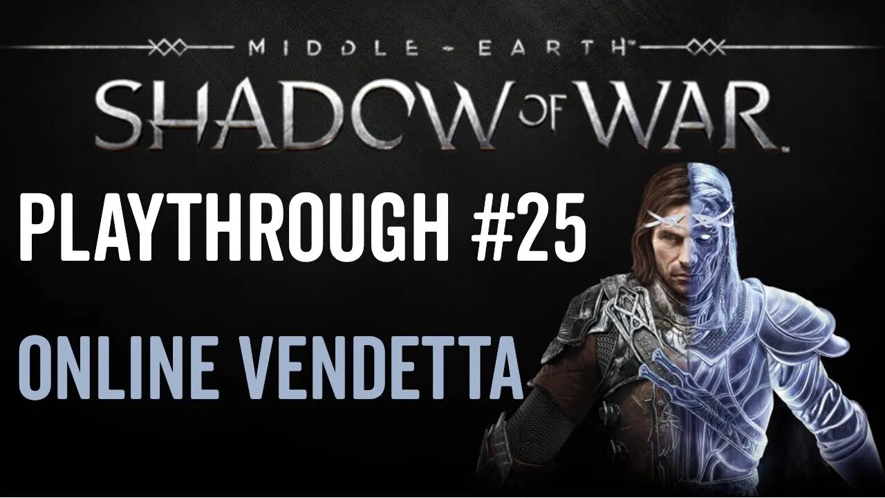 Middle-earth: Shadow of War - Playthrough 25 - Online Vendetta