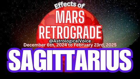 Sagittarius: Mars Retrograde Dec 6th-Feb 23rd