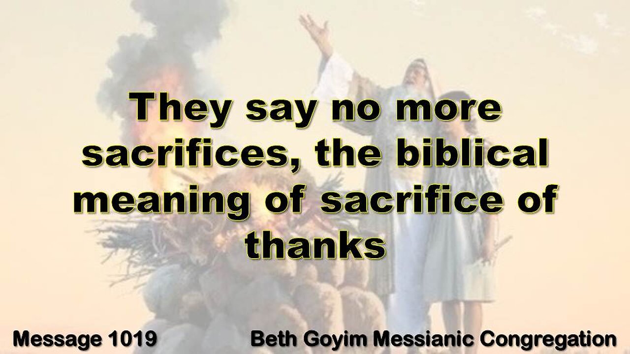 BGMCTV MESSIANIC LESSON 1019 THE BIBLICAL MEANING OF SACRIFICE OF THANKS