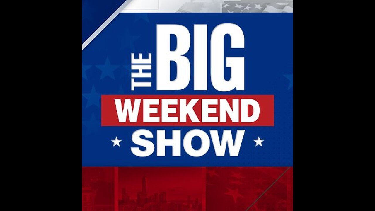 The Big Weekend Show - (Full Episode) - Saturday May 4, 2024