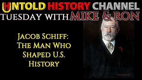 Tuesday With Mike | Jacob Schiff - The Man Who Shaped U.S. History