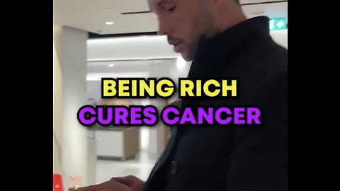Being Rich Cures Cancer - Tristan Tate