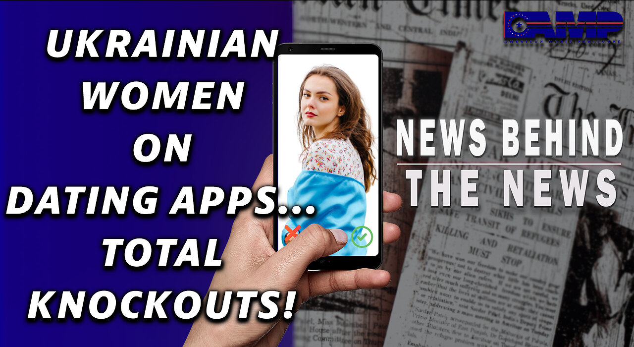 Ukrainian Women On Dating Apps… Total Knockouts! | NEWS BEHIND THE NEWS January 27th, 2023