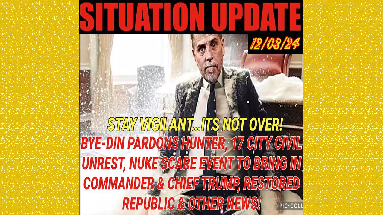 SITUATION UPDATE 12/3/24 - No way out, Byedin Pardons Hunter, 17 City Civil Unrest, Nuke Scare Event